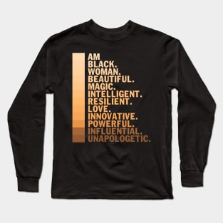 I am a black woman, beautiful and unapologetic, Black Girl Magic Long Sleeve T-Shirt